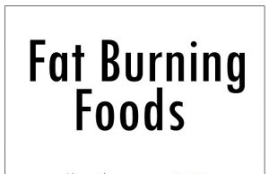 20 Best Foods To Eat That Burn Body Fat Fast For Women And Men